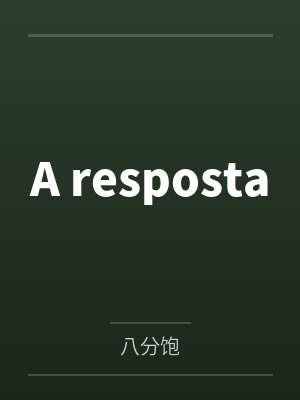 A resposta A resposta